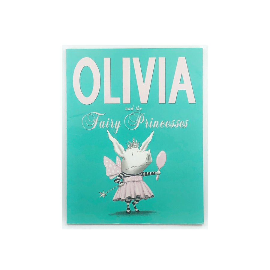 Olivia and the Fairy Princesses by Ian Falconer