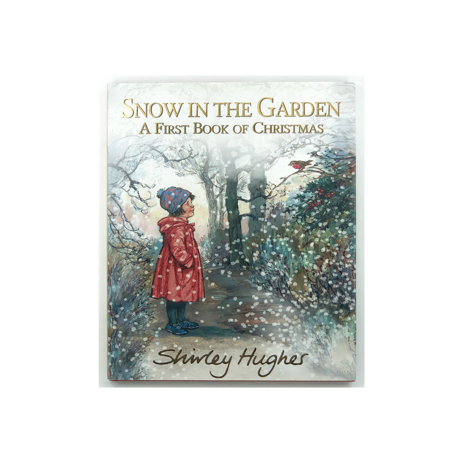 Snow in the Garden: A First Book of Christmas by Shirley Hughes