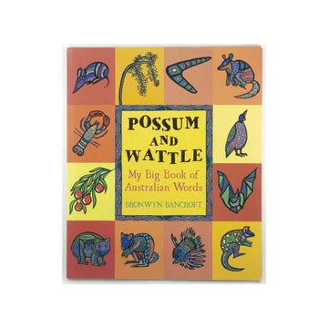Possum and Wattle: My Big Book of Australian Words by Bronwyn Bancroft