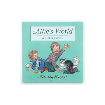 Alfie's World: A Celebration by Shirley Hughes