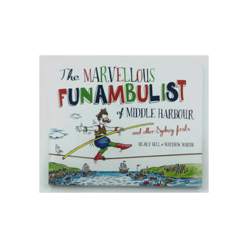 The Marvellous Funambulist of Middle Harbour and other Sydney firsts by Hilary Bell