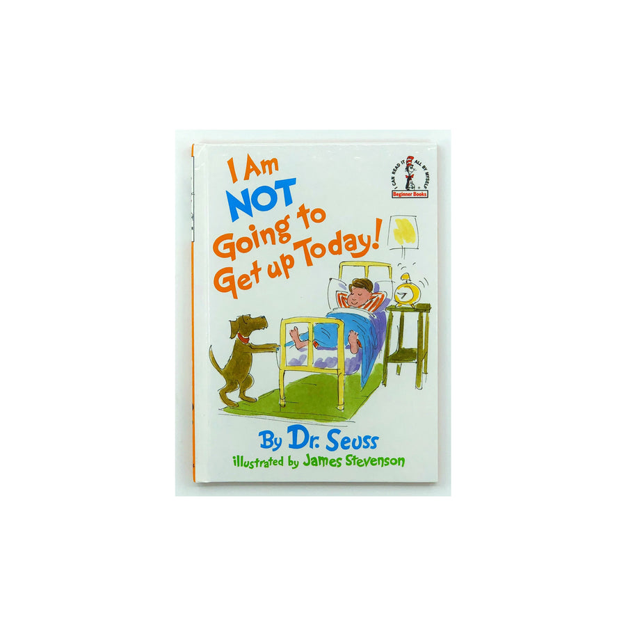 I Am Not Going to Get Up Today by Dr. Seuss