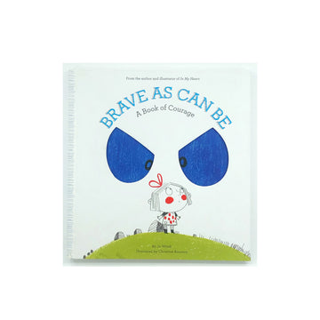 Brave As Can Be: A Book Of Courage by Jo Witek