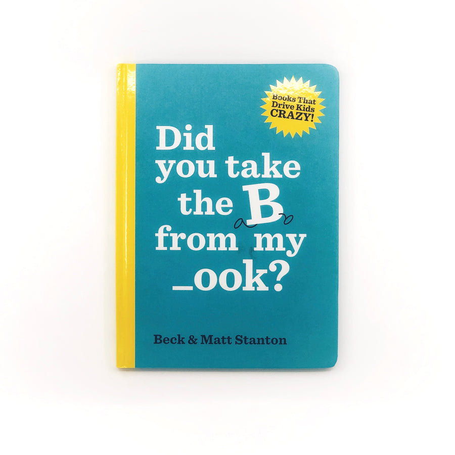 Did you take the B from my _ook? by Beck and Matt Stanton