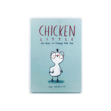 Chicken Little - The Real and Totally True Tale by Sam Wedelich