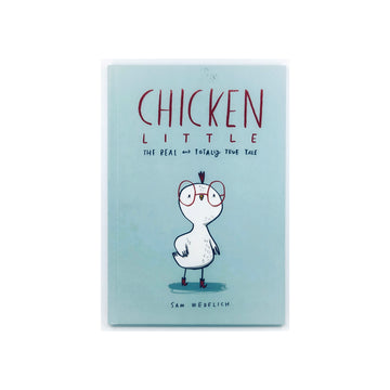 Chicken Little - The Real and Totally True Tale by Sam Wedelich