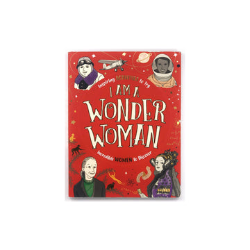 I Am A Wonder Woman: Inspiring Activities to Try by Ellen Bailey, Sophie Beer, Lauren Farnsworth