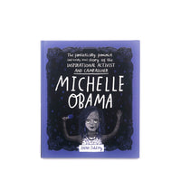 Michelle Obama: The Fantastically Feminist (and totally true) Story of the Inspirational Activist and Campaigner