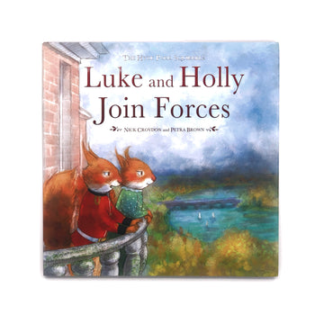 Luke and Holly Join Forces (The Hyde Park Squirrels) by Nick Croydon
