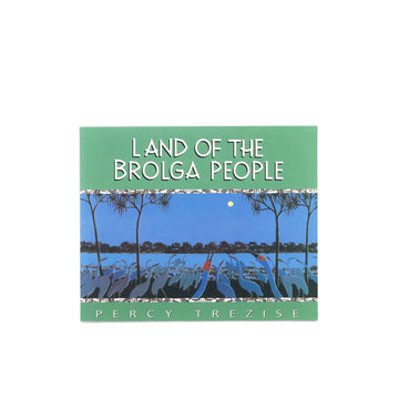 Land of the Brolga People: Journey of the Great Lake by Percy Trezise